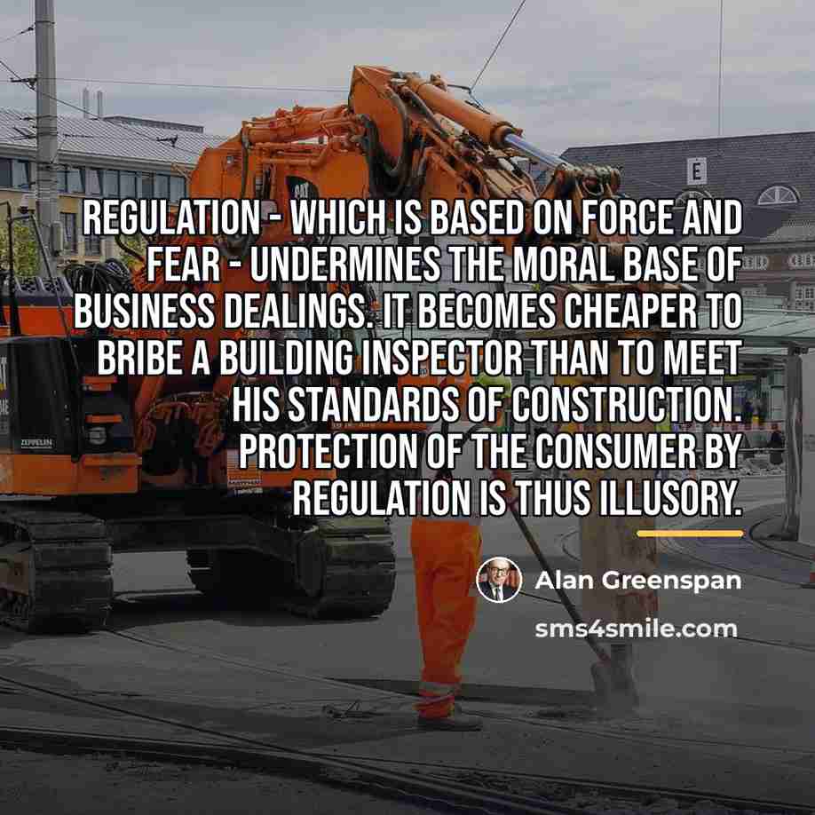 “Regulation - which is based on force and fear -…” quote by Alan Greenspan