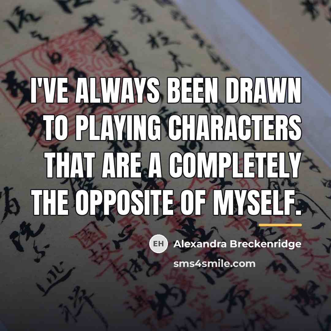 “I've always been drawn to playing characters that are a…” quote by Alexandra Breckenridge