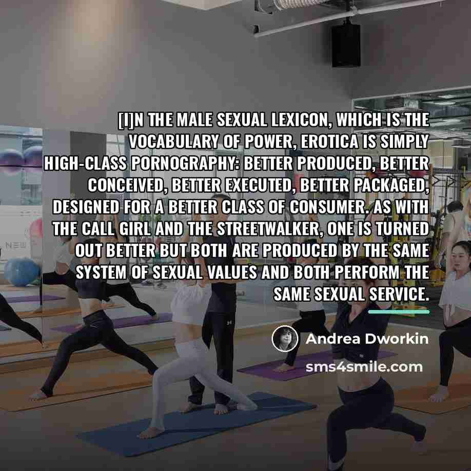 “[I]n the male sexual lexicon, which is the vocabulary of…” quote by Andrea Dworkin