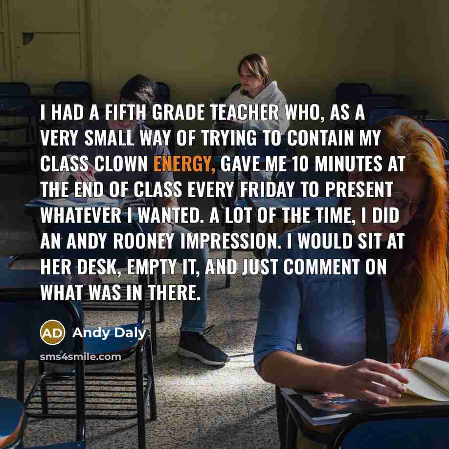“I had a fifth grade teacher who, as a very…” quote by Andy Daly