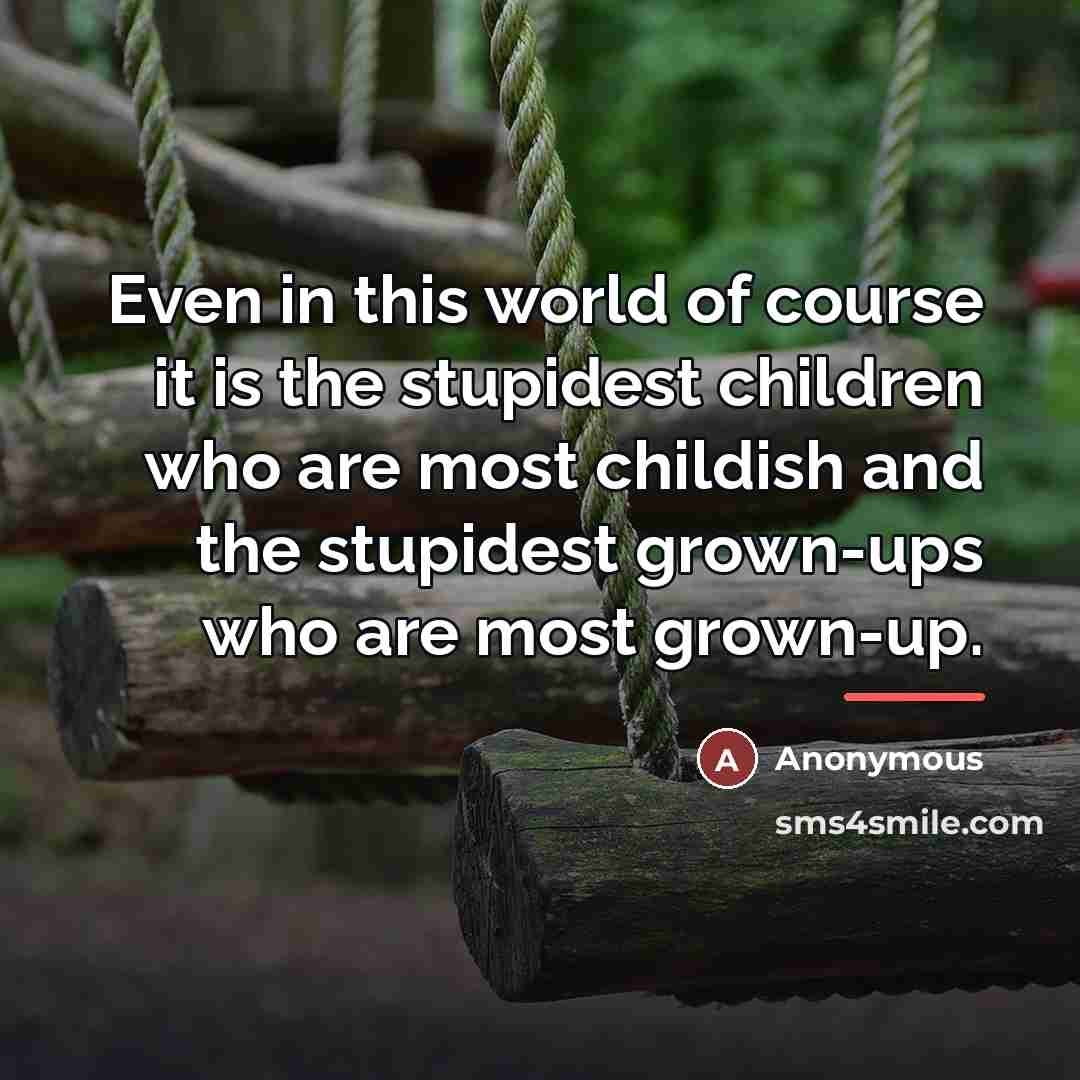 “Even in this world of course it is the stupidest…” quote by Anonymous