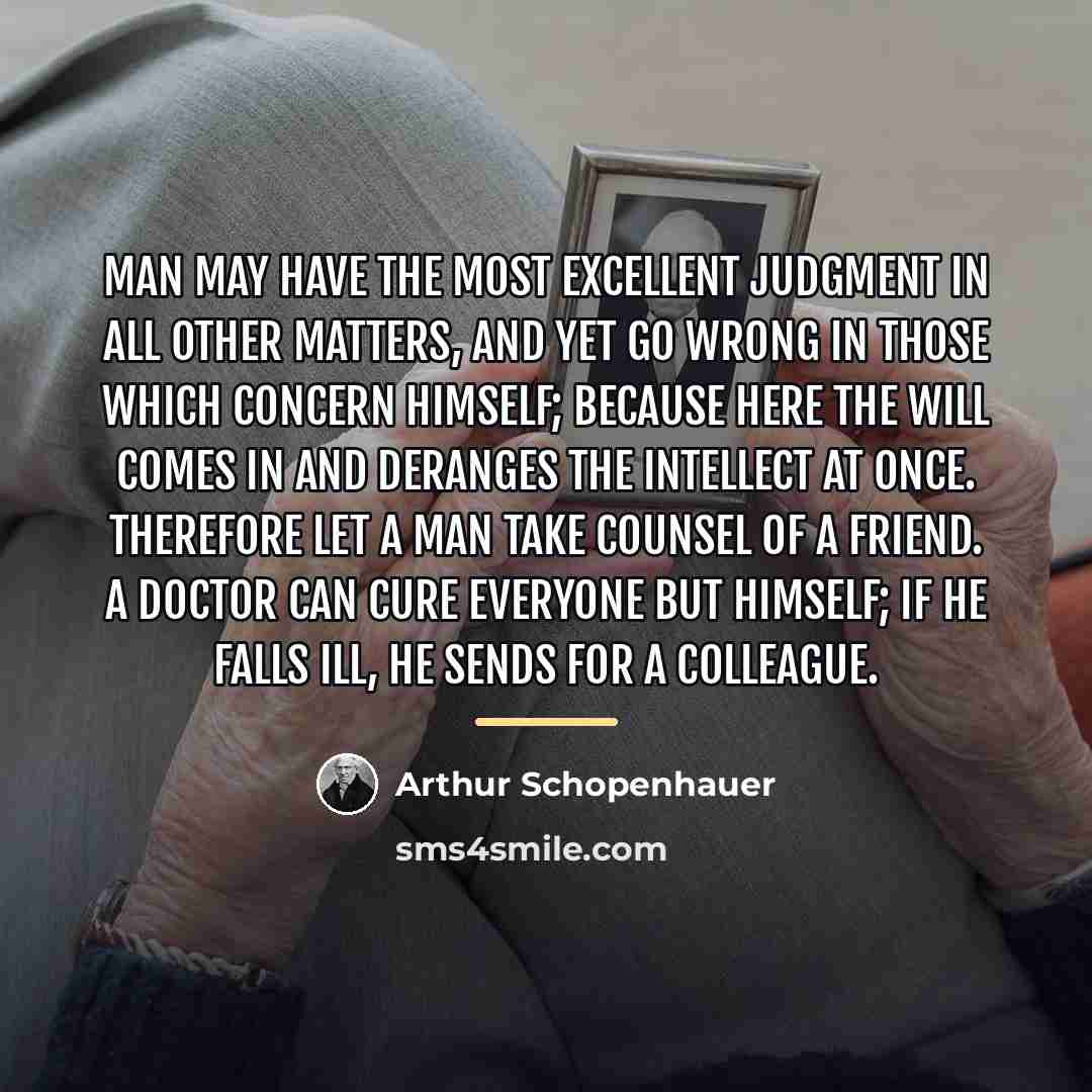 “Man may have the most excellent judgment in all other…” quote by Arthur Schopenhauer