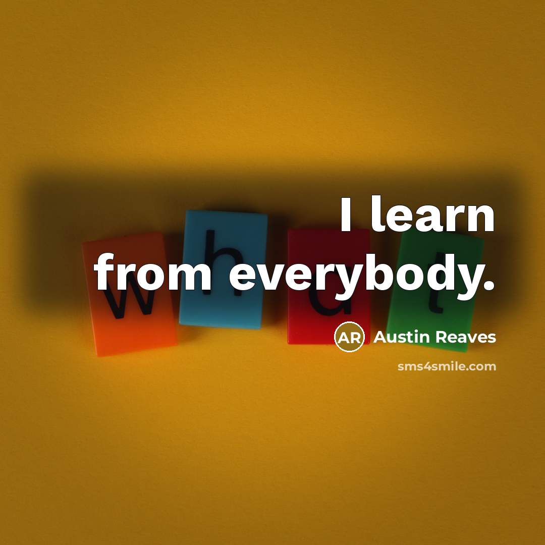 “I learn from everybody.…” quote by Austin Reaves