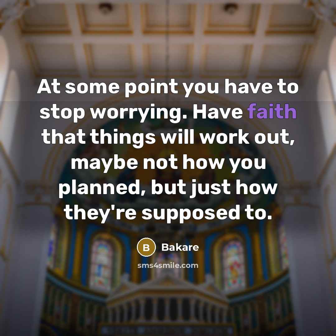 “At some point you have to stop worrying. Have faith…” quote by Bakare