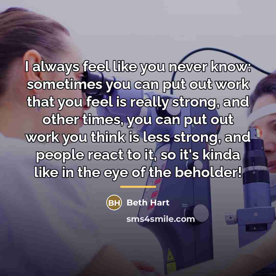 “I always feel like you never know: sometimes you can…” quote by Beth Hart