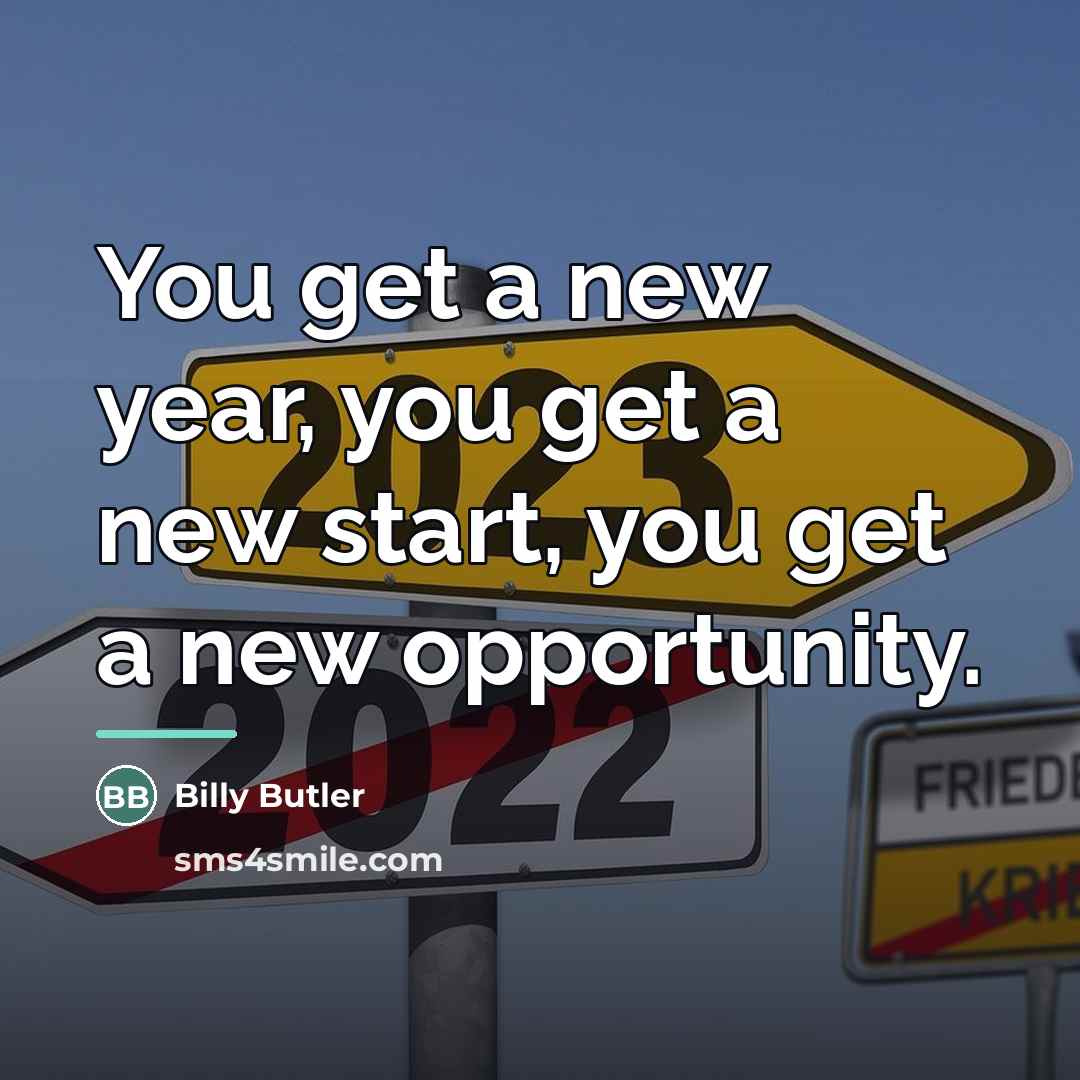 “You get a new year, you get a new start,…” quote by Billy Butler