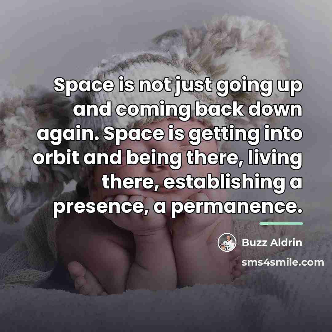 “Space is not just going up and coming back down…” quote by Buzz Aldrin