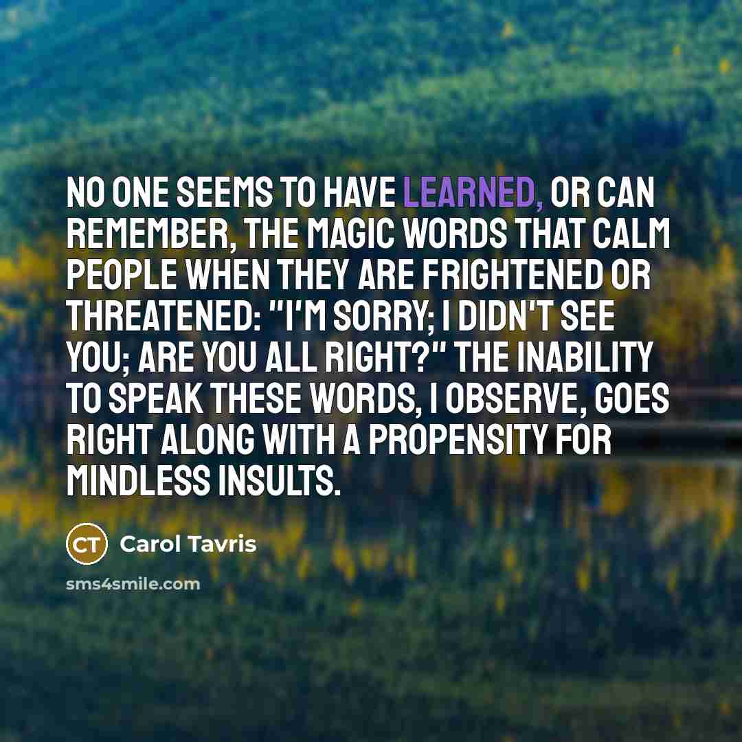 “No one seems to have learned, or can remember, the…” quote by Carol Tavris