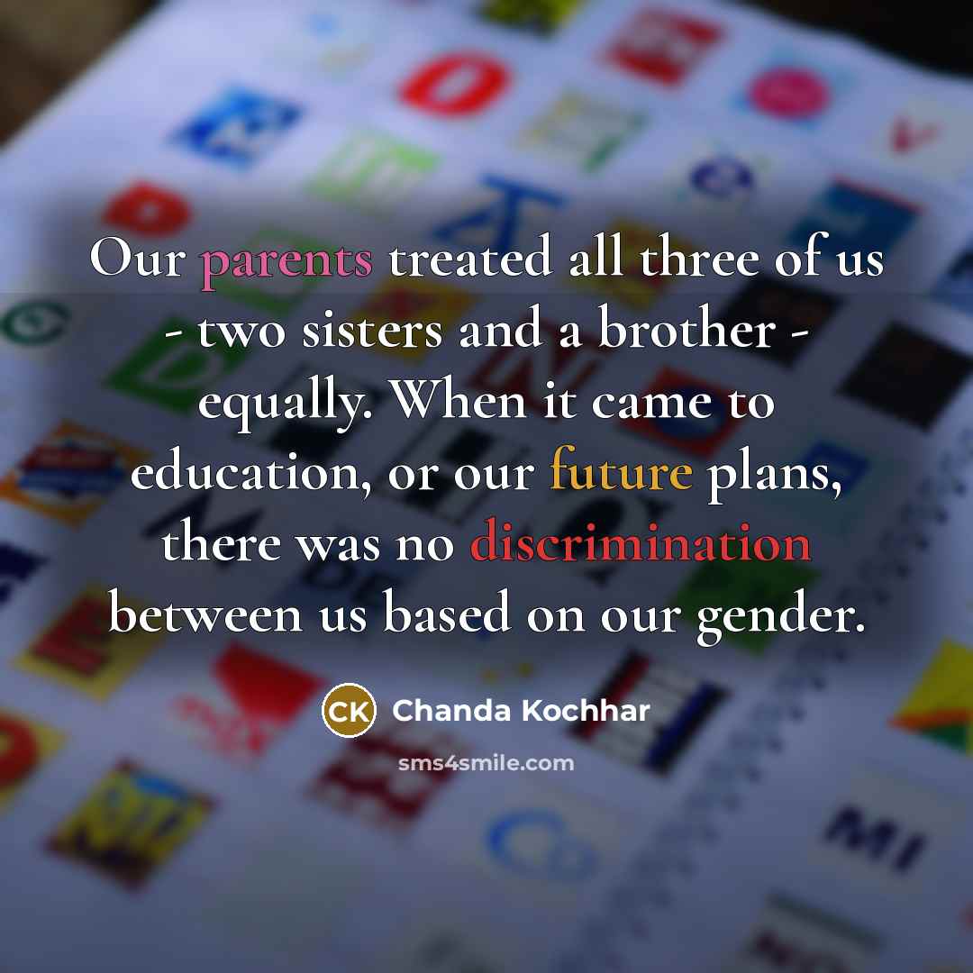 “Our parents treated all three of us - two sisters…” quote by Chanda Kochhar