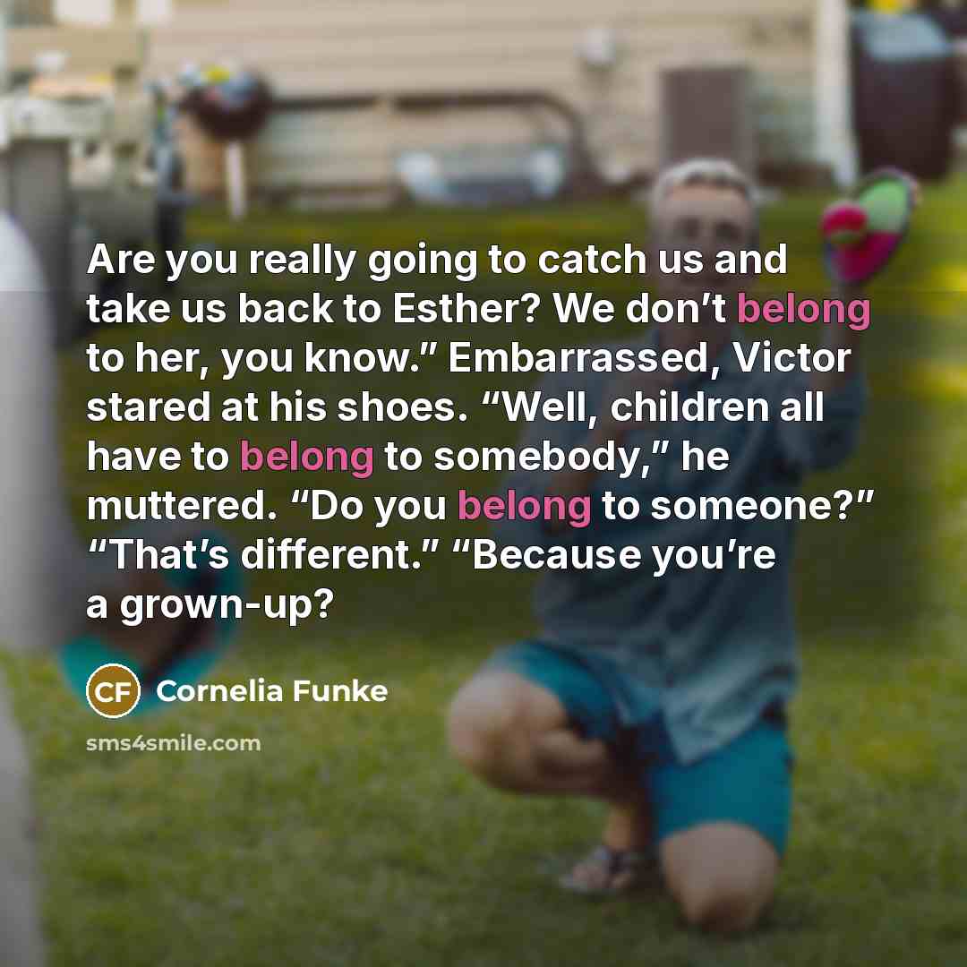 “Are you really going to catch us and take us…” quote by Cornelia Funke