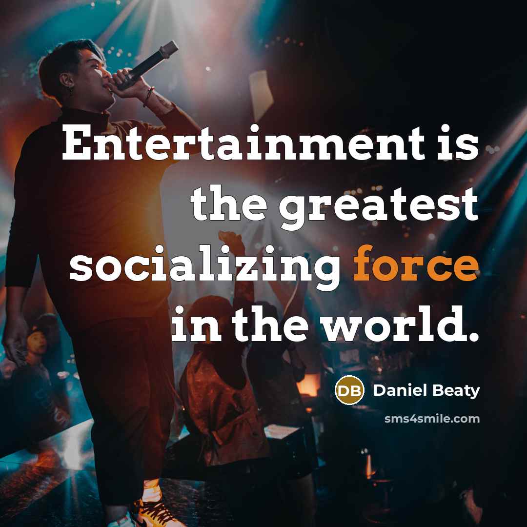 “Entertainment is the greatest socializing force in the world.…” quote by Daniel Beaty