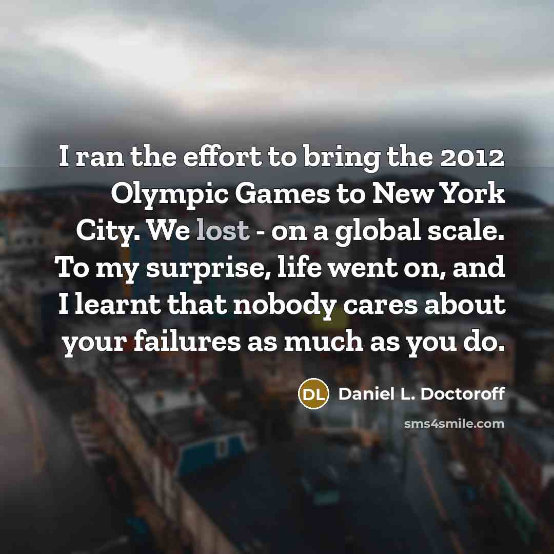 “I ran the effort to bring the 2012 Olympic Games…” quote by Daniel L. Doctoroff