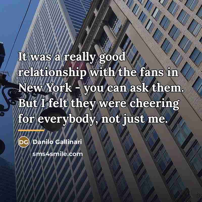 “It was a really good relationship with the fans in…” quote by Danilo Gallinari