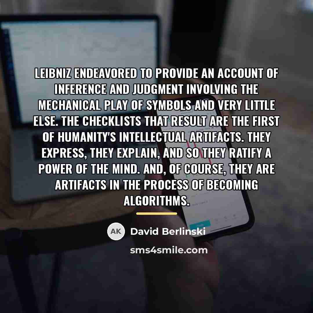 “Leibniz endeavored to provide an account of inference and judgment…” quote by David Berlinski