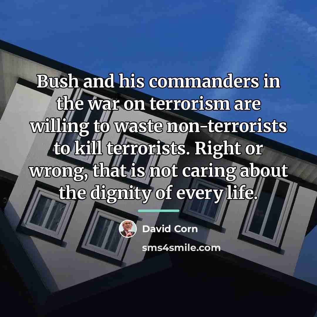 “Bush and his commanders in the war on terrorism are…” quote by David Corn