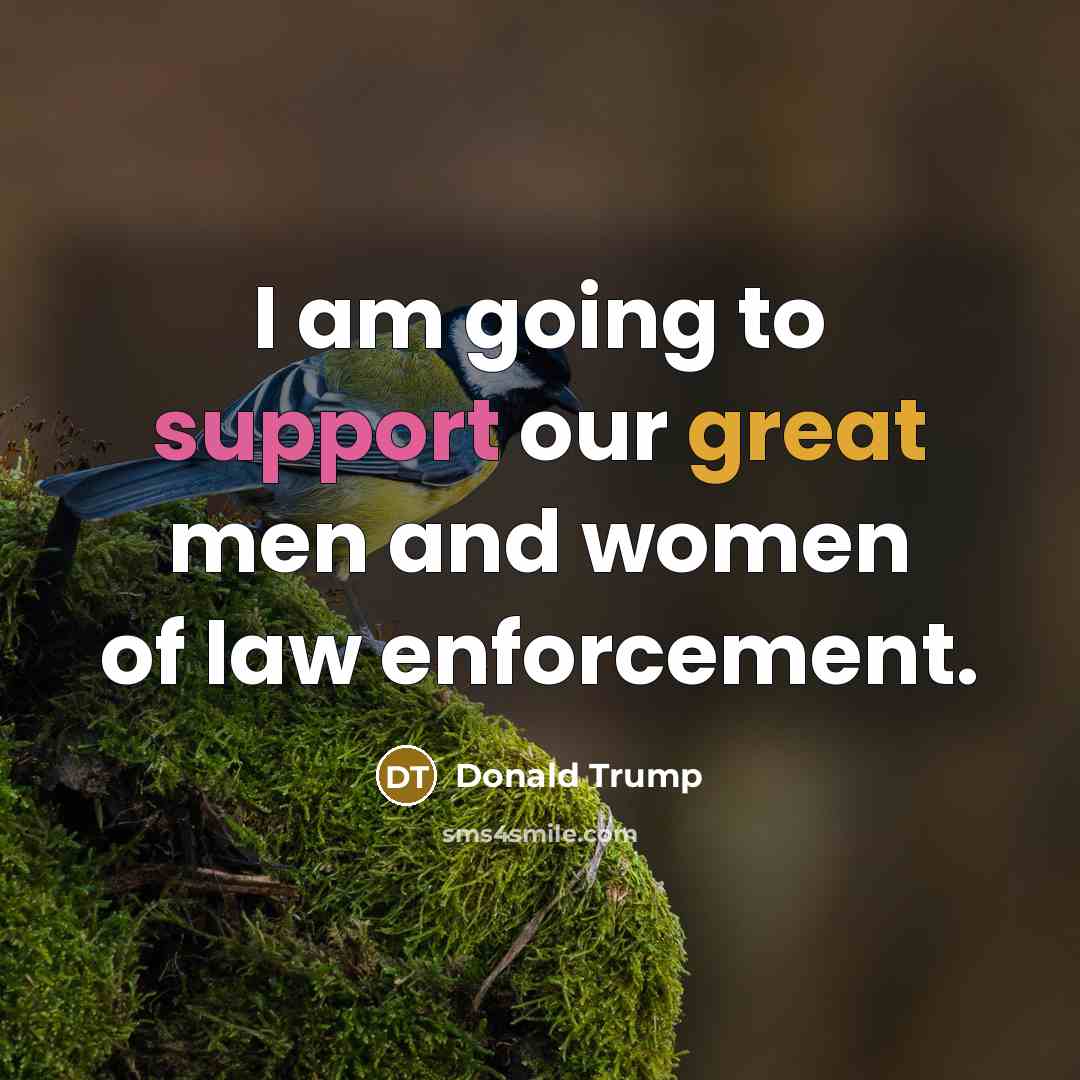 “I am going to support our great men and women…” quote by Donald Trump