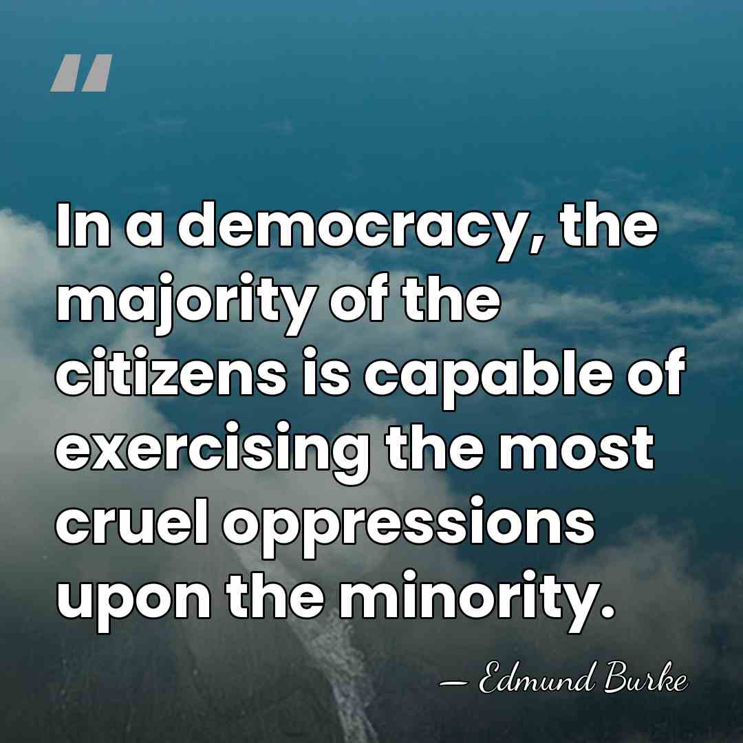 In a democracy, the majority of the citizens is capable of exercising&hellip; - Edmund Burke
