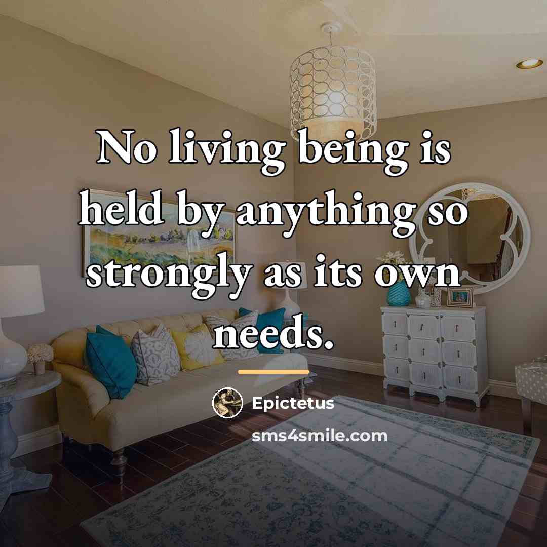 “No living being is held by anything so strongly as…” quote by Epictetus