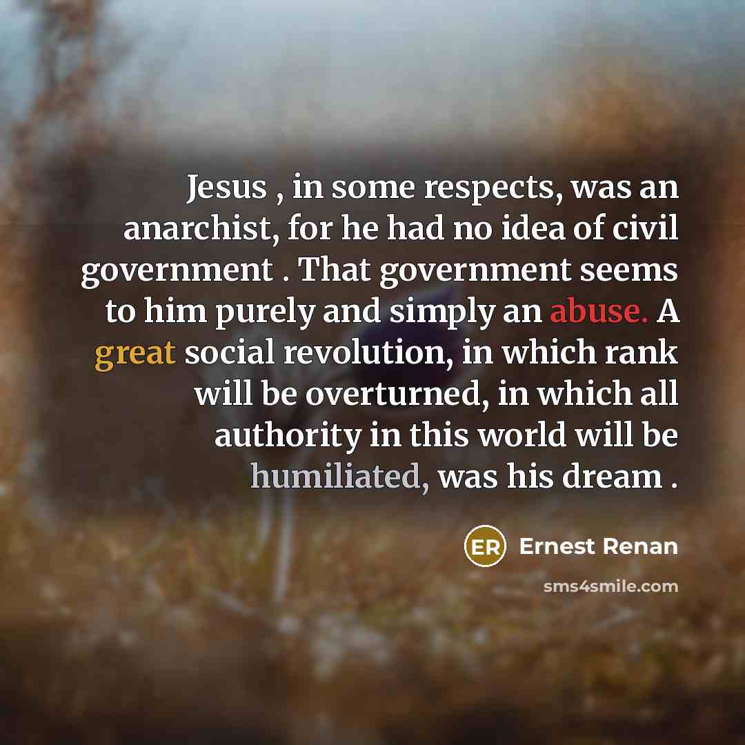 “Jesus , in some respects, was an anarchist, for he…” quote by Ernest Renan