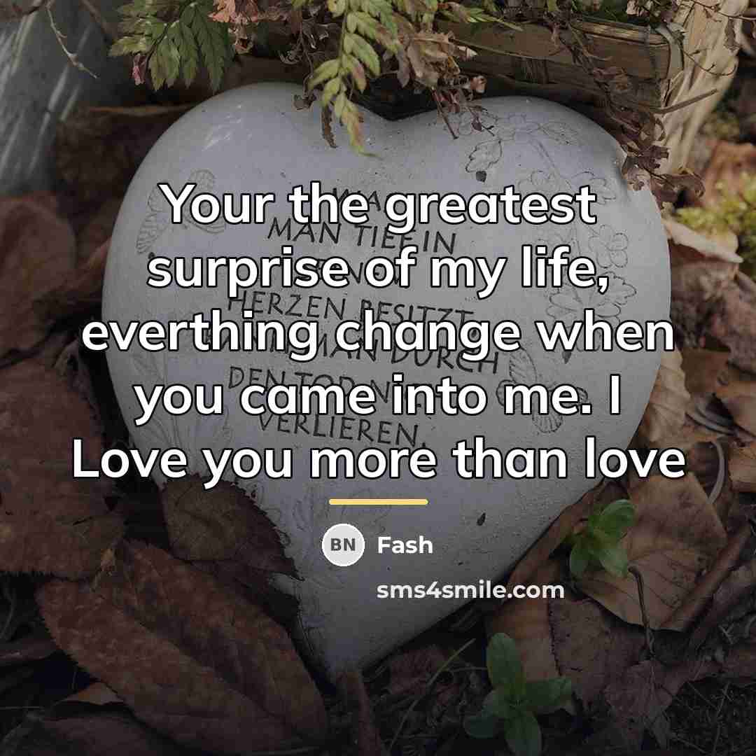 “Your the greatest surprise of my life, everthing change when…” quote by Fash