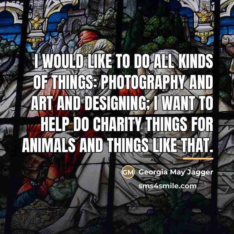 “I would like to do all kinds of things: photography…” quote by Georgia May Jagger