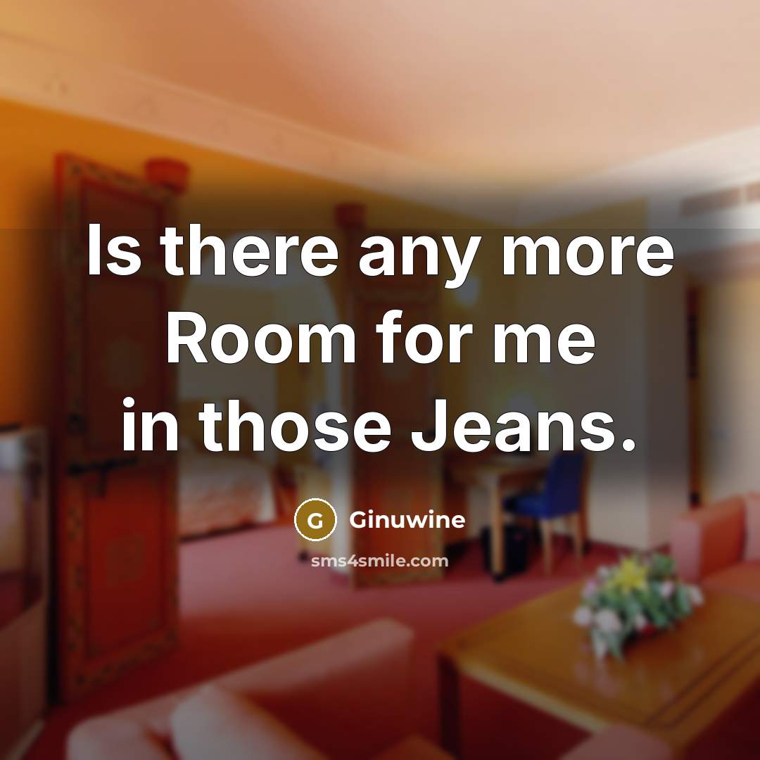 “Is there any more Room for me in those Jeans.…” quote by Ginuwine