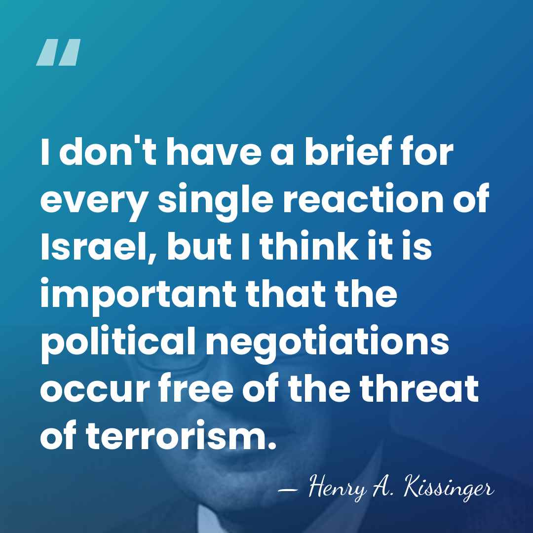 I don't have a brief for every single reaction of Israel, but&hellip; - Henry A. Kissinger