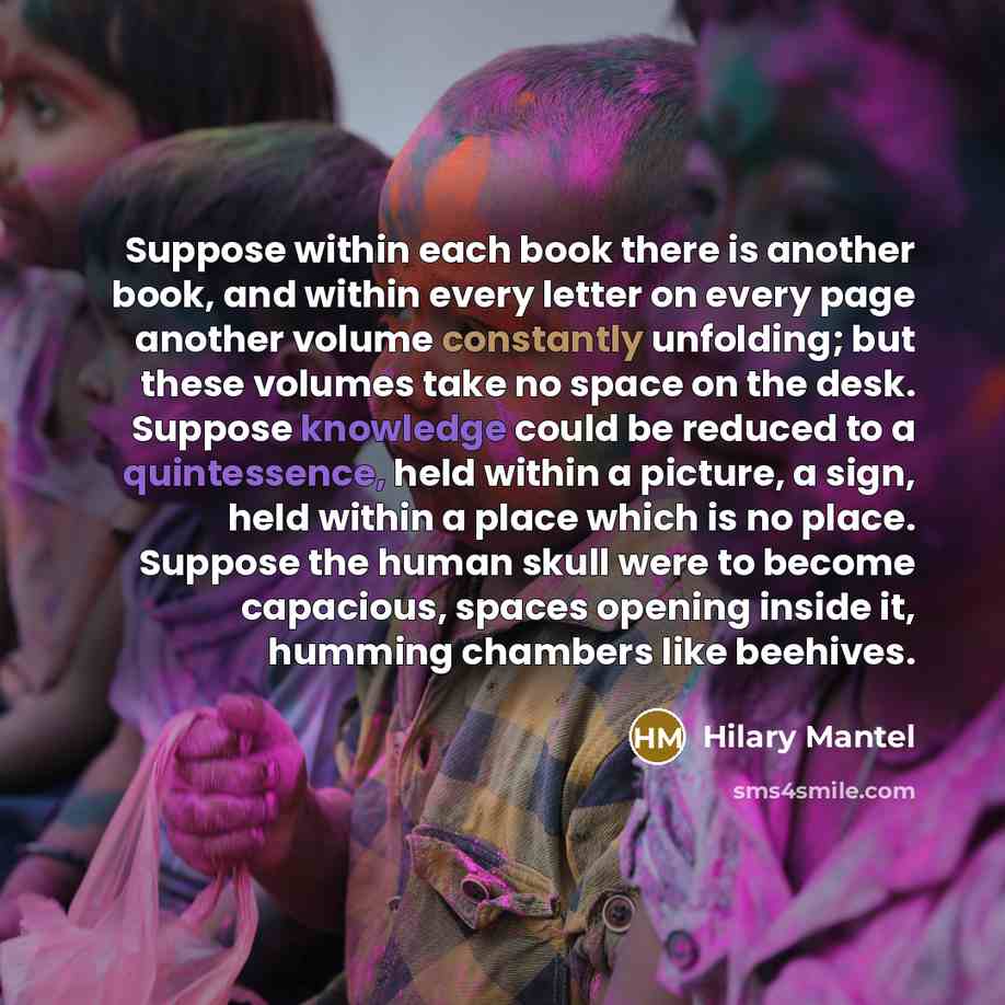 “Suppose within each book there is another book, and within…” quote by Hilary Mantel