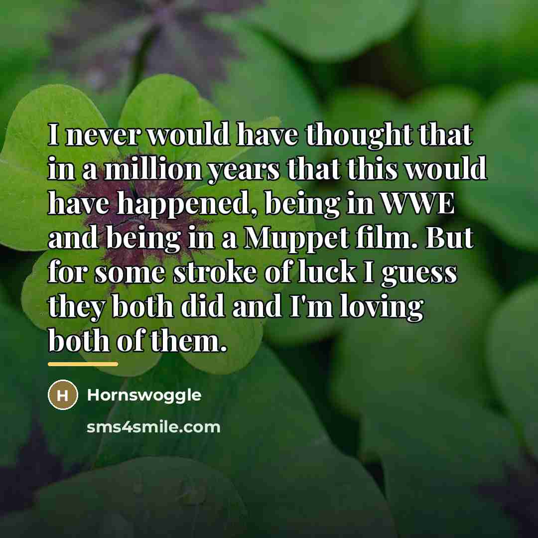“I never would have thought that in a million years…” quote by Hornswoggle