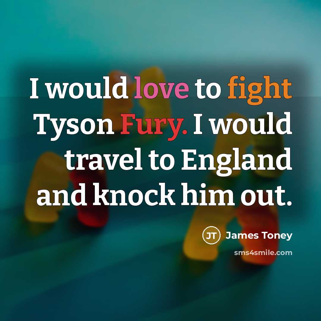 “I would love to fight Tyson Fury. I would travel…” quote by James Toney