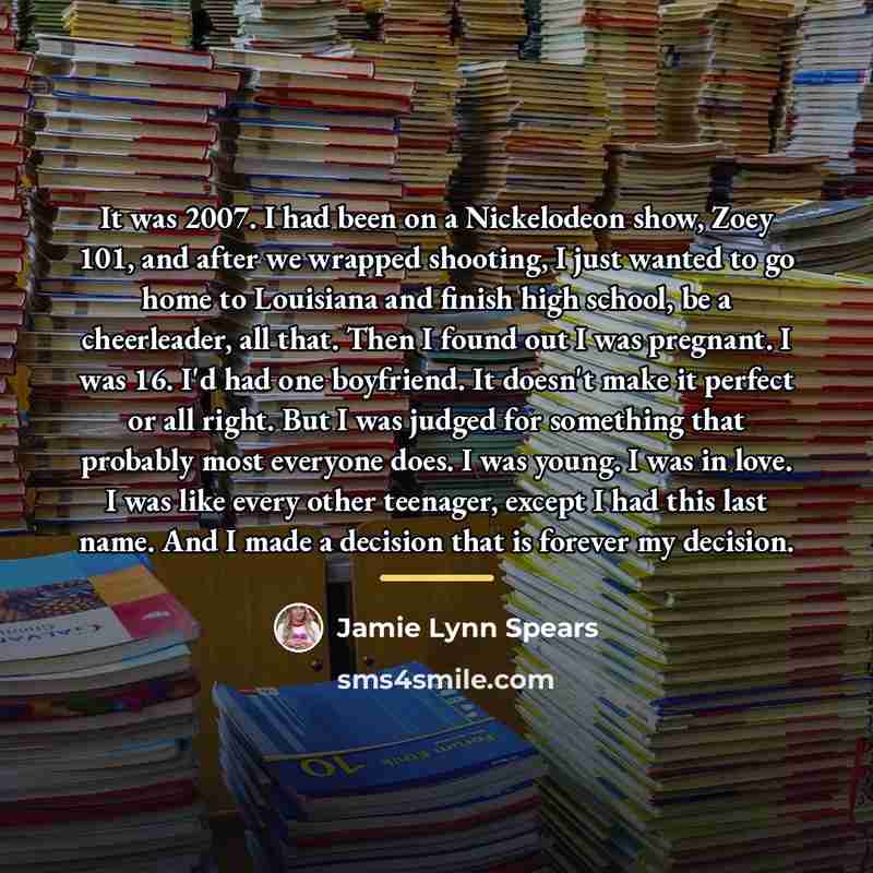 “It was 2007. I had been on a Nickelodeon show,…” quote by Jamie Lynn Spears