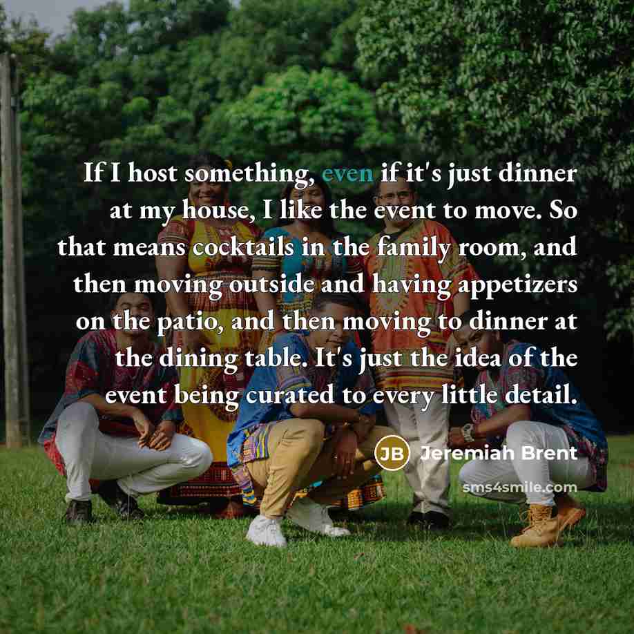 “If I host something, even if it's just dinner at…” quote by Jeremiah Brent