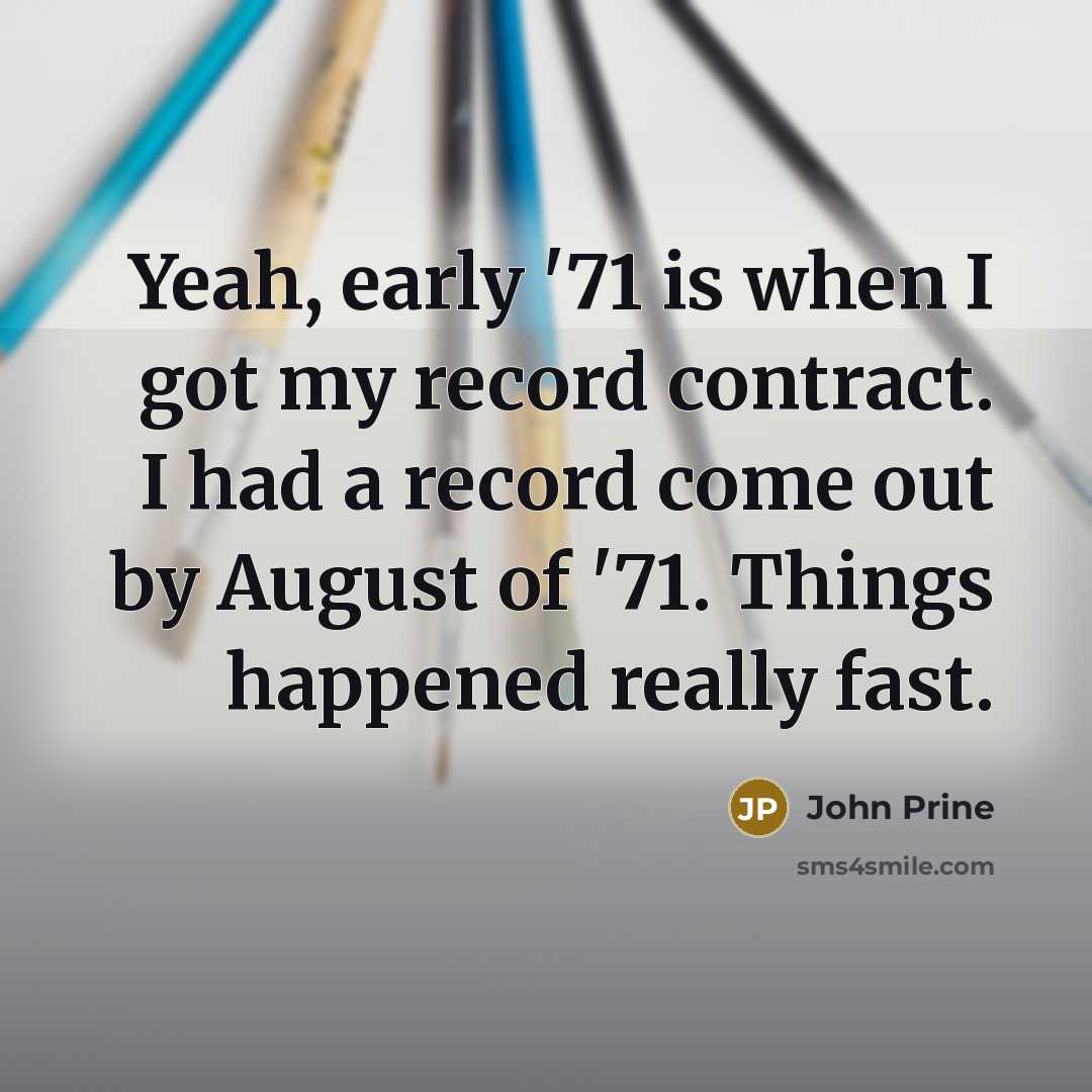 “Yeah, early '71 is when I got my record contract.…” quote by John Prine