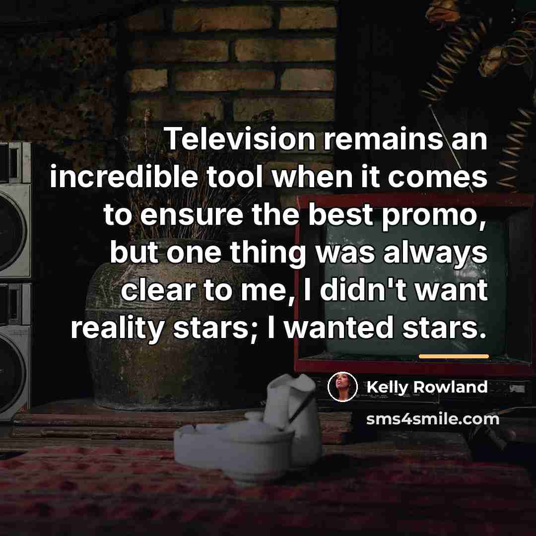 “Television remains an incredible tool when it comes to ensure…” quote by Kelly Rowland