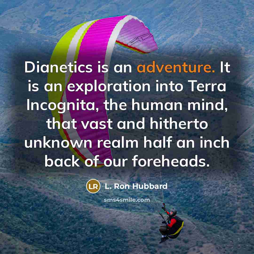 “Dianetics is an adventure. It is an exploration into Terra…” quote by L. Ron Hubbard