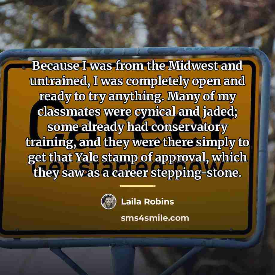 “Because I was from the Midwest and untrained, I was…” quote by Laila Robins