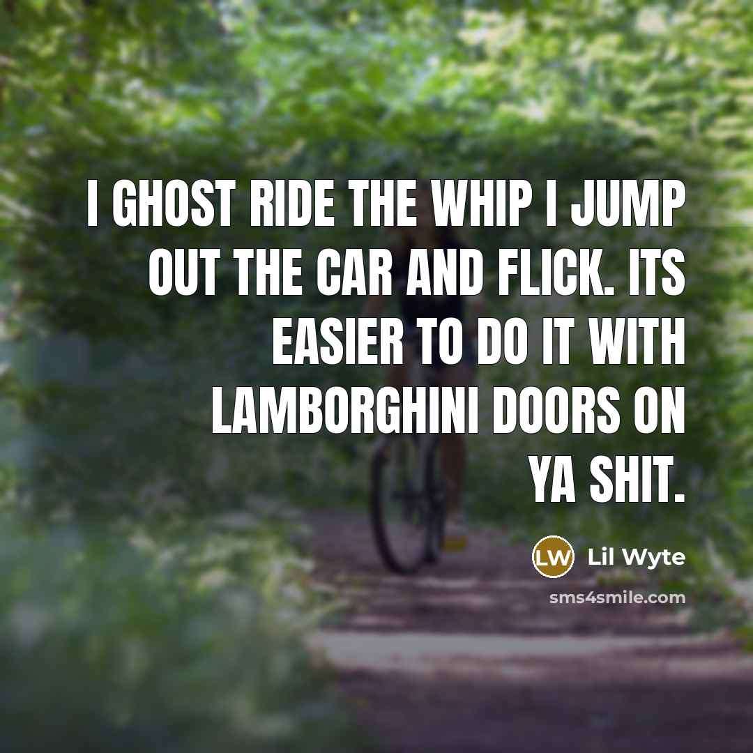 “I ghost ride the whip I jump out the car…” quote by Lil Wyte