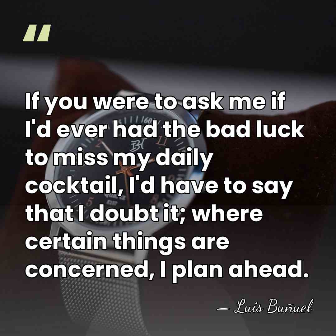 If you were to ask me if I'd ever had the bad&hellip; - Luis Bunuel