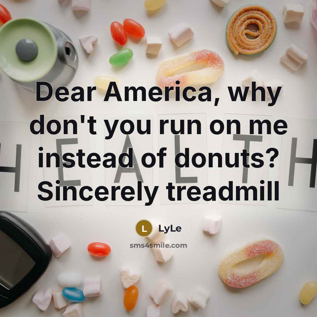 “Dear America, why don't you run on me instead of…” quote by LyLe