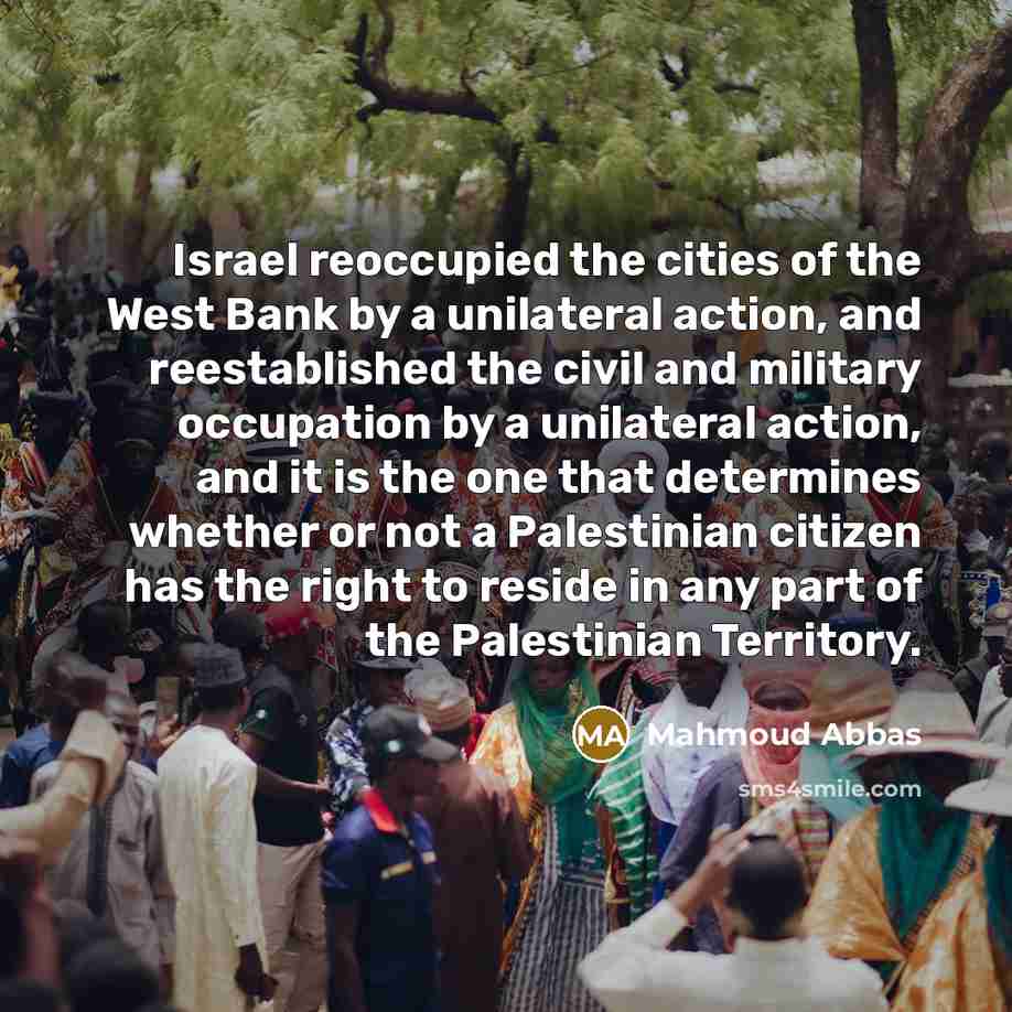 “Israel reoccupied the cities of the West Bank by a…” quote by Mahmoud Abbas