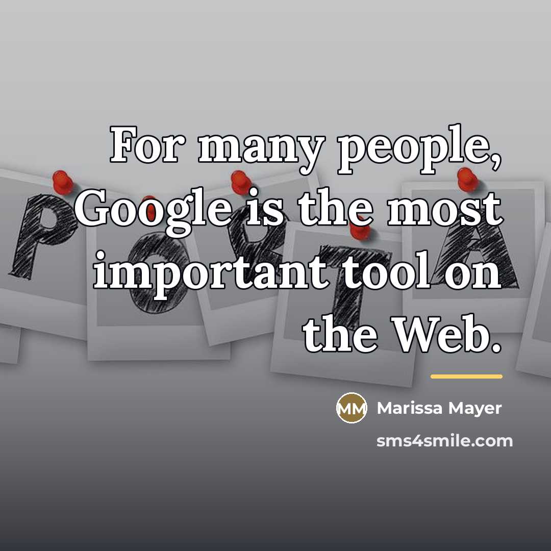 “For many people, Google is the most important tool on…” quote by Marissa Mayer