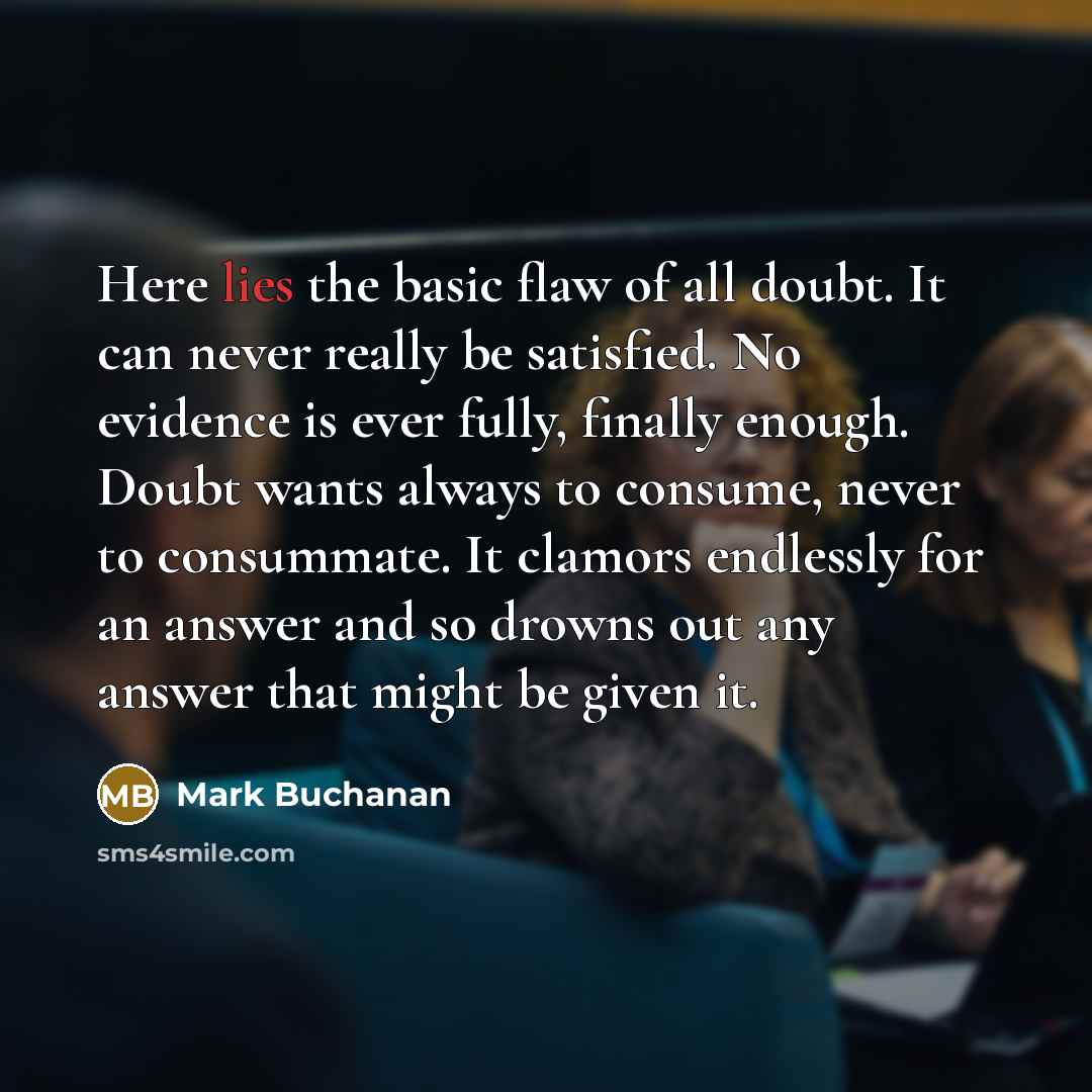 “Here lies the basic flaw of all doubt. It can…” quote by Mark Buchanan