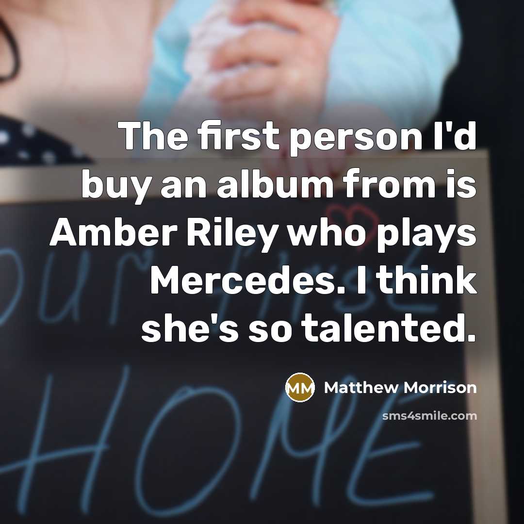“The first person I'd buy an album from is Amber…” quote by Matthew Morrison