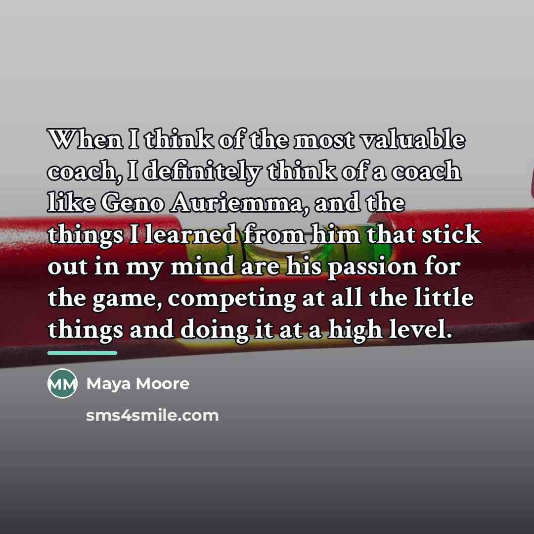 “When I think of the most valuable coach, I definitely…” quote by Maya Moore