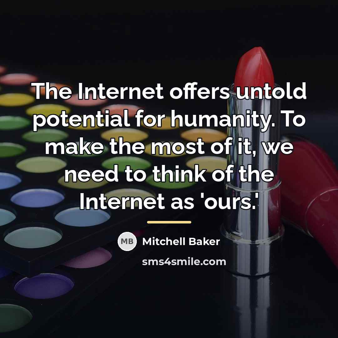 “The Internet offers untold potential for humanity. To make the…” quote by Mitchell Baker