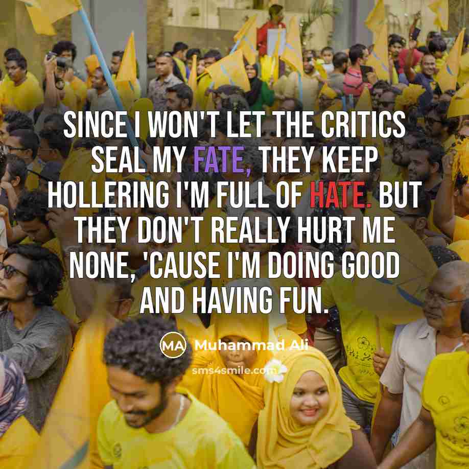 “Since I won't let the critics seal my fate, they…” quote by Muhammad Ali