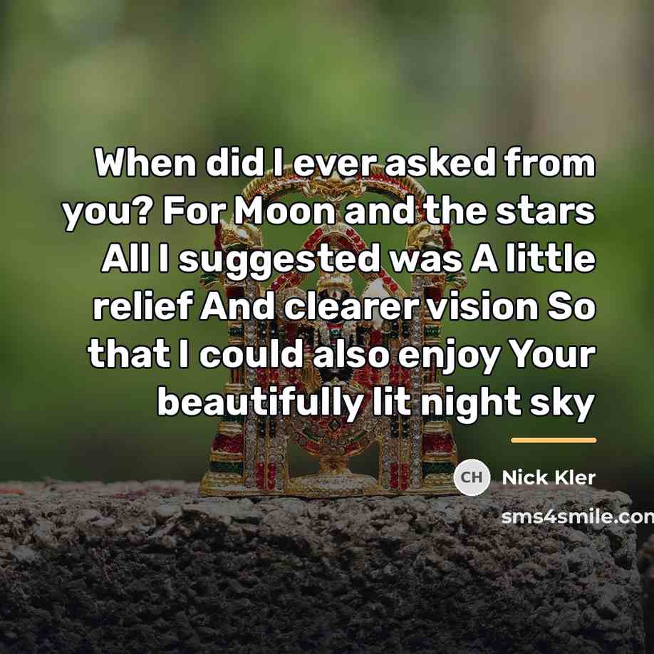 “When did I ever asked from you? For Moon and…” quote by Nick Kler