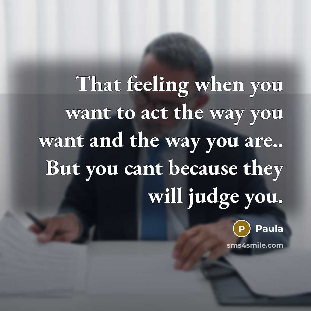 “That feeling when you want to act the way you…” quote by Paula
