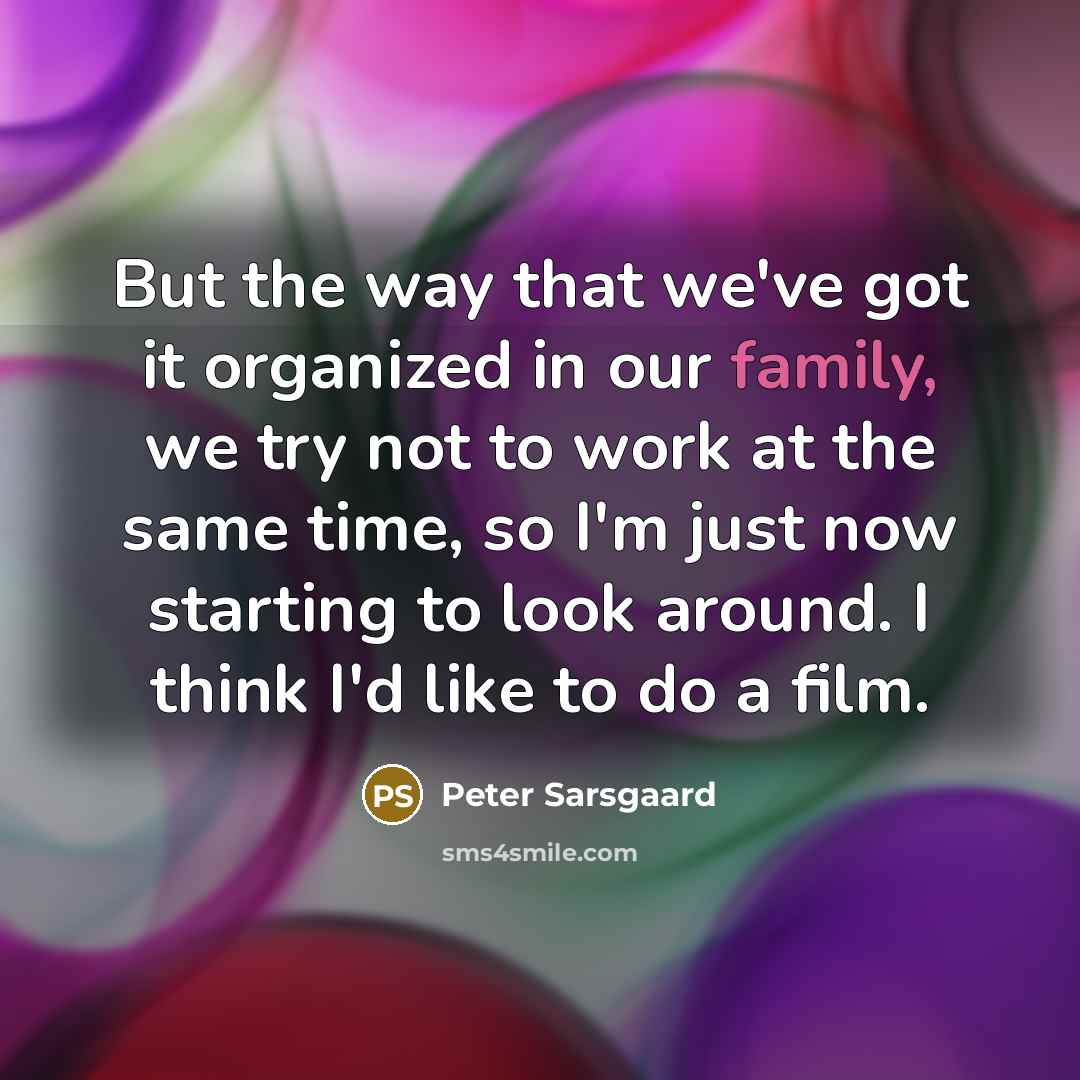 “But the way that we've got it organized in our…” quote by Peter Sarsgaard