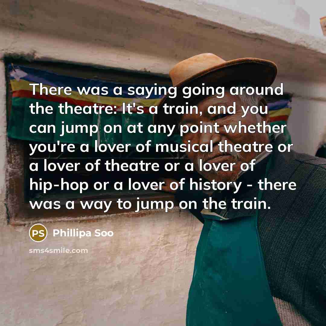 “There was a saying going around the theatre: It's a…” quote by Phillipa Soo